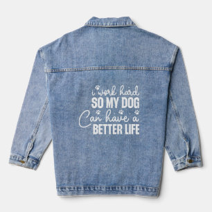 Funny Dog Lovers Shirt - Work hard for Dogs Denim Jacket