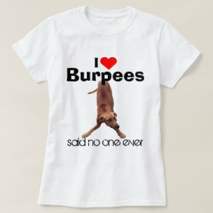 Funny Dog Meme I Love Burpees T-Shirt