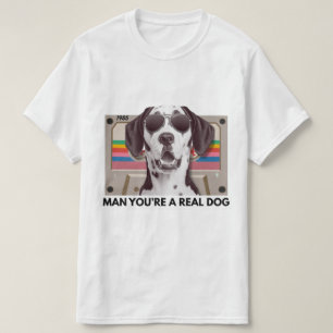 Funny Dog Meme – Man, You Are a Real Dog Quote T-Shirt