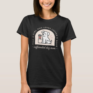 Funny dog mom coffee lover girl aesthetic black T-Shirt