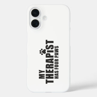 Funny Dog Mom Dad Gift! My Therapist Has Four Paws iPhone 16 Case