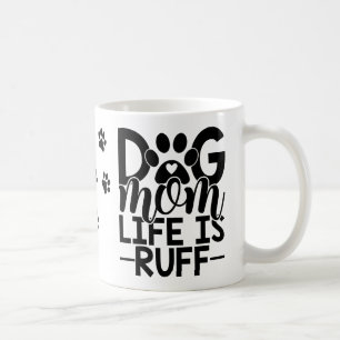Funny Dog Mom is Ruff Cute Puppy Dog Lovers Coffee Mug