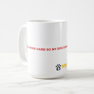 Funny Dog Mom Mug – I Work Hard for My Dog 