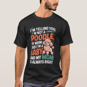 Funny Dog Mom Saying I'm Not a Poodle T-Shirt