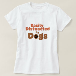 Funny Dog Mom Shirt – Easily Distracted by Dog