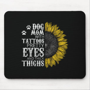 Funny Dog Mom With Tattoos Pretty Eyes And Thick T Mouse Pad