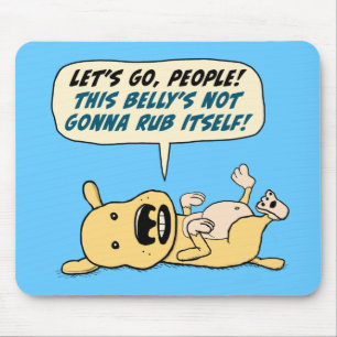 Funny Dog Needs Belly Rub Mouse Pad