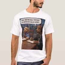 Funny Dog Office T-Shirt - Calm Meeting Humor Gift