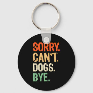 Funny Dog Owner Training Lover Mom Dad Sorry Can't Keychain