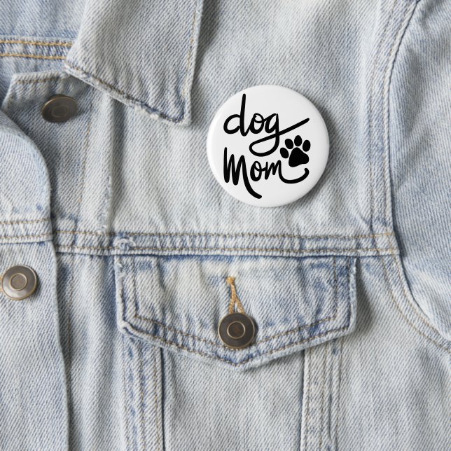 Funny Dog Paw Dog Mom 2 Inch Round Button (In Situ)