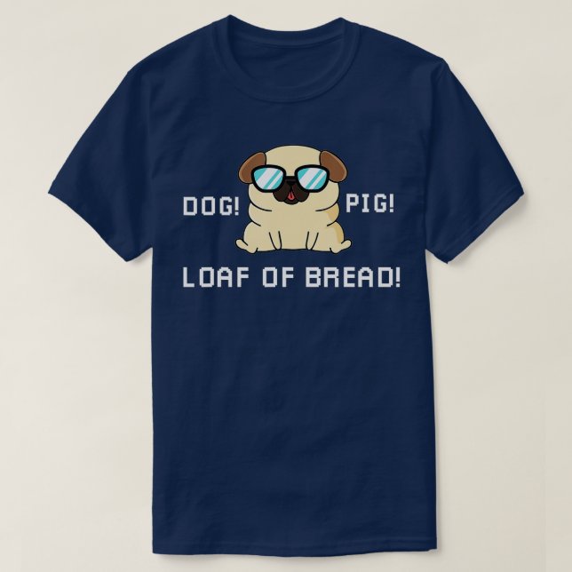Funny Dog Pig Loaf of Bread lovers robots and dogs T-Shirt (Design Front)