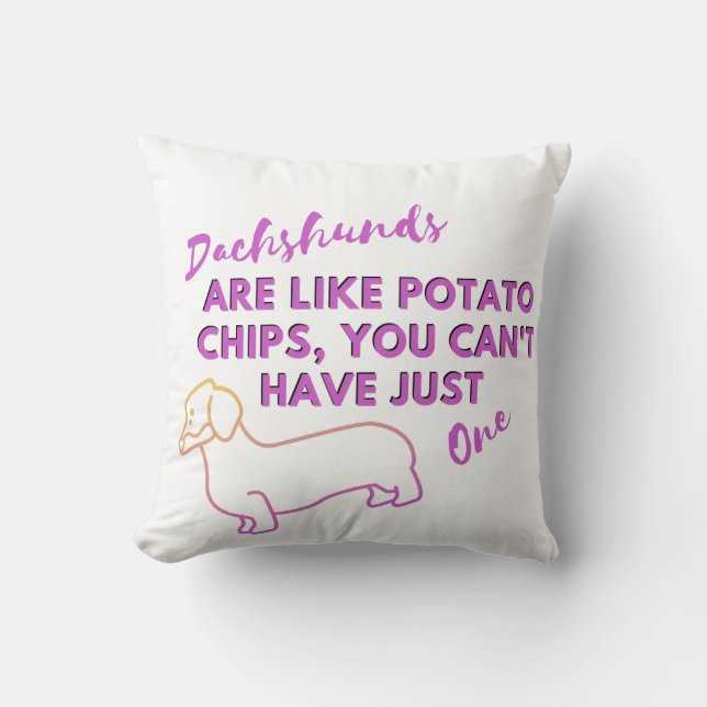 Funny Dog Quote: Dachshunds and Potato Chips Throw Pillow (Front)