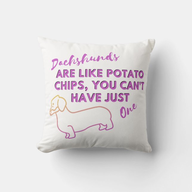 Funny Dog Quote: Dachshunds and Potato Chips Throw Pillow (Front)