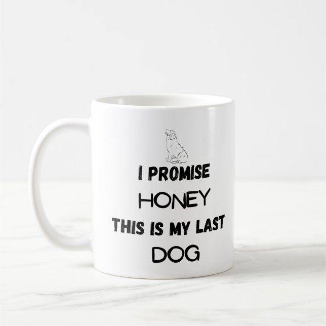 Funny Dog Quote: I Promise ... Last Dog  Coffee Mug (Left)