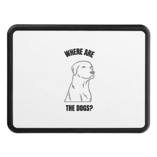 Funny dog quote lovers where are the dogs trailer hitch cover