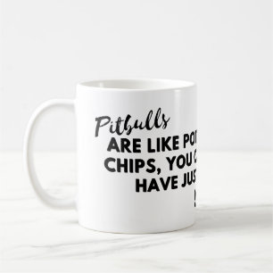 Funny Dog Quote: Pitbulls are Like Potato Chips Coffee Mug