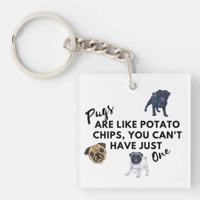 Funny Dog Quote: Pugs are Like Potato Chips  Keychain (Front)