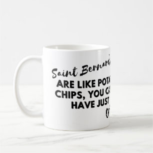 Funny Dog Quote: Saint Bernards and Potato Chips Coffee Mug