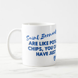 Funny Dog Quote: Saint Bernards and Potato Chips  Coffee Mug