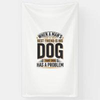 Funny Dog Quote When a Mans Best Friend Is His Dog