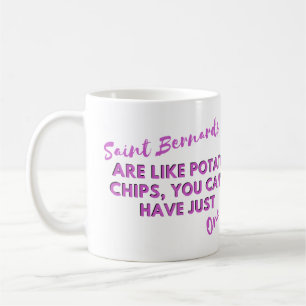 Funny Dog Quotes: Saint Bernards and Potato Chips Coffee Mug