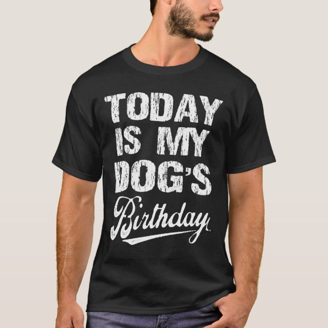 Funny dog’s birthday dog birthday puppy humour  T-Shirt (Front)