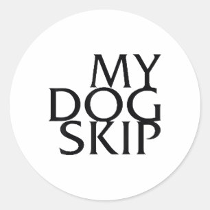 Funny Dog Saying My Dog Skip _1  Classic Round Sticker