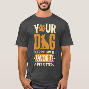 Funny Dog Sitter Pet Sitting Watcher Pet Sitter T-Shirt