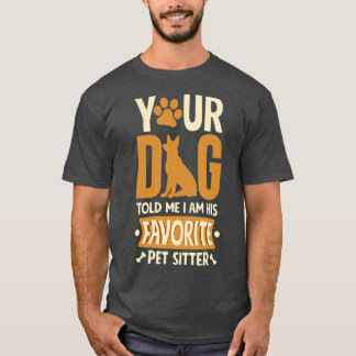 Funny Dog Sitter Pet Sitting Watcher Pet Sitter T-Shirt