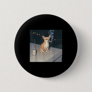 Funny dog smoking chihuahua meme cigarette beer 2 inch round button