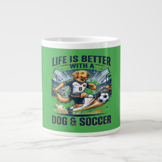 Funny Dog Soccer - Life Is Better With a Dog  Large Coffee Mug