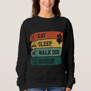 Funny Dog Walker, Eat Sleep Walk Dogs Repeat, For Sweatshirt