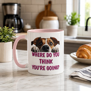 Funny Dog Where Are You Going Mug