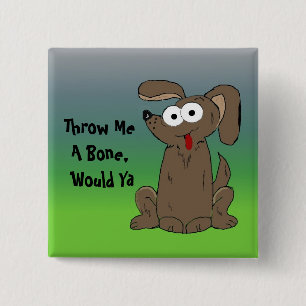 Funny Dog with Saying 2 Inch Square Button