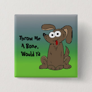 Funny Dog with Saying 2 Inch Square Button