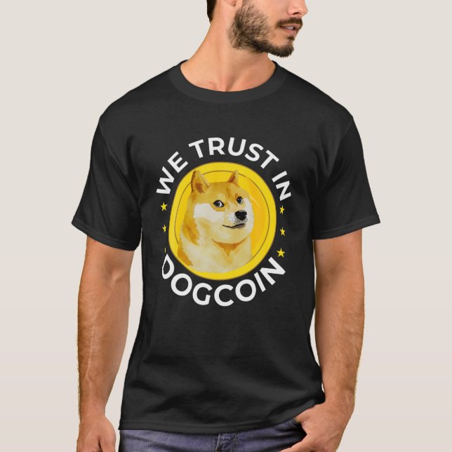 Funny Dogecoin Meme Crypto , We Trust In Dog Coin T-Shirt (Front)