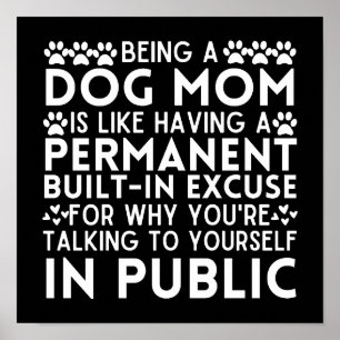 Funny Dogmom Saying Being A Dog Mom Is Like Poster