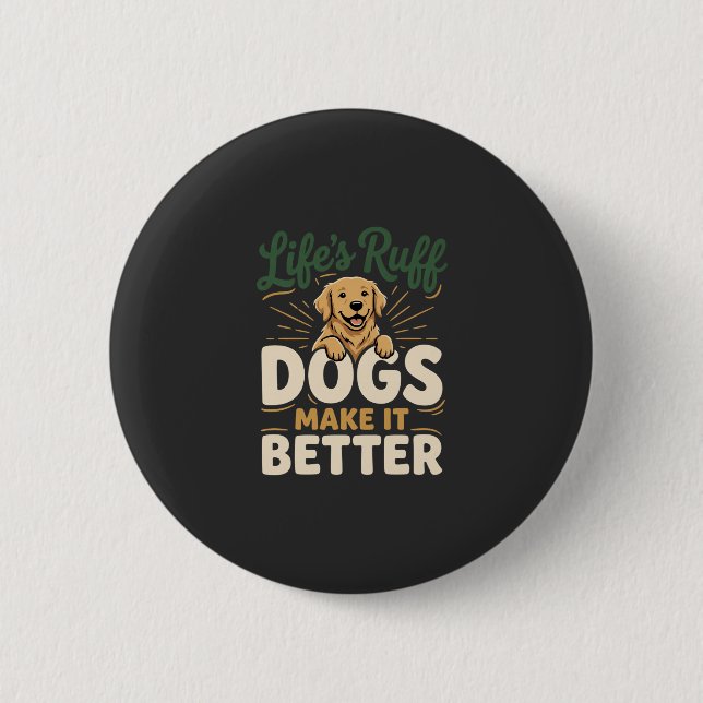 Funny Dogs Make It Better 2 Inch Round Button (Front)
