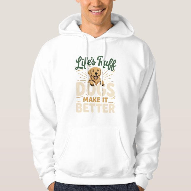 Funny Dogs Make It Better Hoodie (Front)