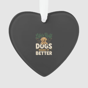 Funny Dogs Make It Better Ornament