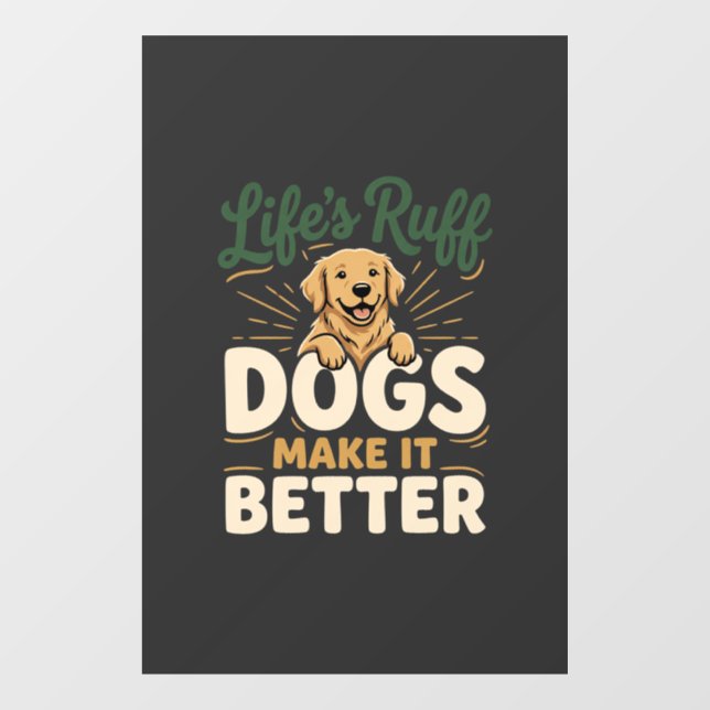 Funny Dogs Make It Better Window Cling (Sheet)
