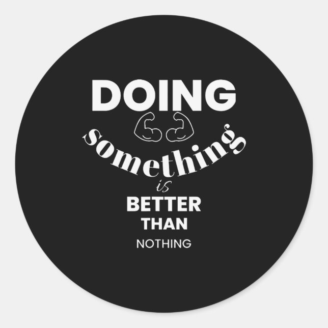 Funny Doing Soing Is Better Than Nothing Design  Classic Round Sticker (Front)