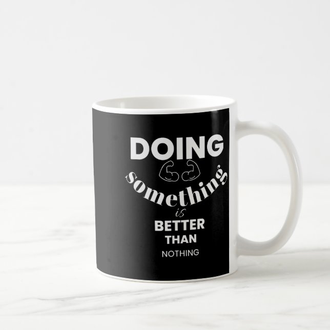 Funny Doing Soing Is Better Than Nothing Design  Coffee Mug (Right)