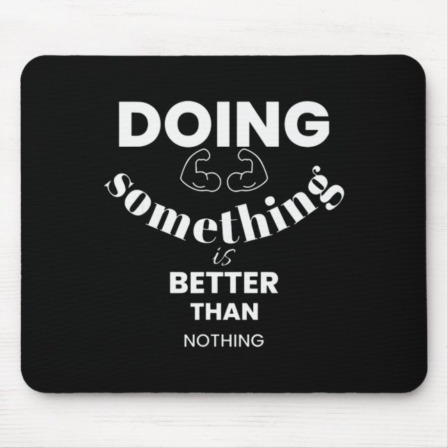 Funny Doing Soing Is Better Than Nothing Design  Mouse Pad (Front)