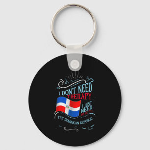 Funny Dominican Roots I Don't Need Therapy I Just Keychain