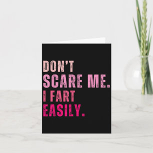Funny Don`t E Me I Fart Easily  Card
