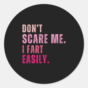 Funny Don`t E Me I Fart Easily Classic Round Sticker