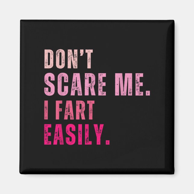 Funny Don`t E Me I Fart Easily  Magnet (Front)