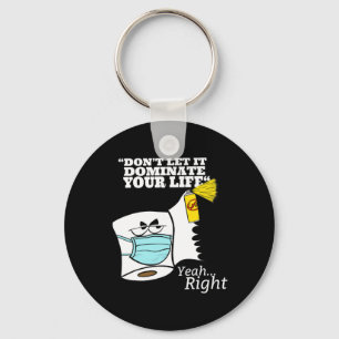 Funny Don’t Let It Dominate Your Life Anti Trump B Keychain