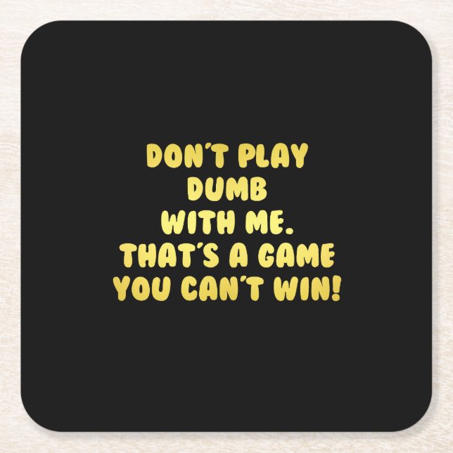 Funny Don’t Play Dumb Joke Square Paper Coaster (Front)